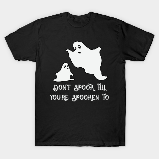 Don't Spook Funny Halloween Ghosts T-Shirt-TOZ